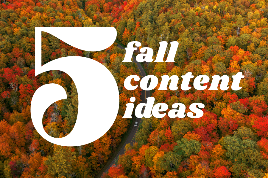 5 Content Ideas for Your Fall Destination Marketing